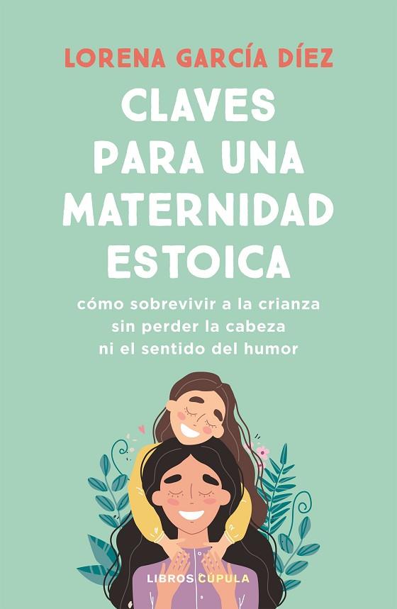 Claves para una maternidad estoica | 9788448040598 | García Díez, Lorena | Librería Castillón - Comprar libros online Aragón, Barbastro