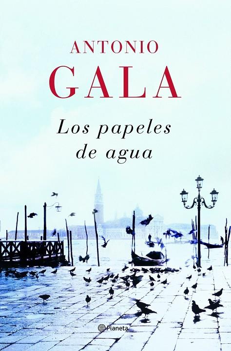 PAPELES DE AGUA, LOS | 9788408082033 | GALA, ANTONIO | Librería Castillón - Comprar libros online Aragón, Barbastro