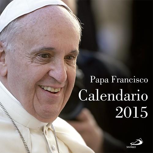Calendario Papa Francisco 2015 | 9788428545143 | Equipo San Pablo | Librería Castillón - Comprar libros online Aragón, Barbastro