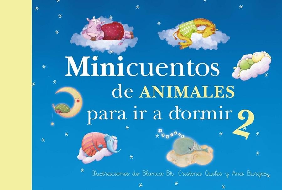 Minicuentos de animales para ir a dormir 2 | 9788448844448 | BK, BLANCA/BURGOS, ANA/QUILES, CRISTINA | Librería Castillón - Comprar libros online Aragón, Barbastro