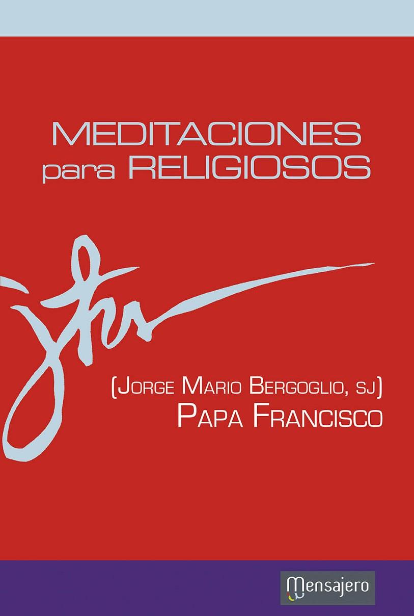 MEDITACIONES PARA RELIGIOSOS | 9788427135543 | BERGOGLIO, JORGE MARIO | Librería Castillón - Comprar libros online Aragón, Barbastro