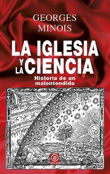 La Iglesia y la ciencia | 9788446032700 | Minois, Georges | Librería Castillón - Comprar libros online Aragón, Barbastro