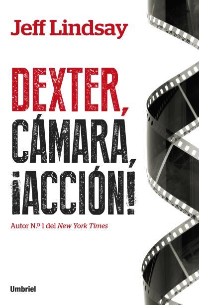 Dexter, cámara, acción | 9788492915484 | Lindsay, Jeff | Librería Castillón - Comprar libros online Aragón, Barbastro