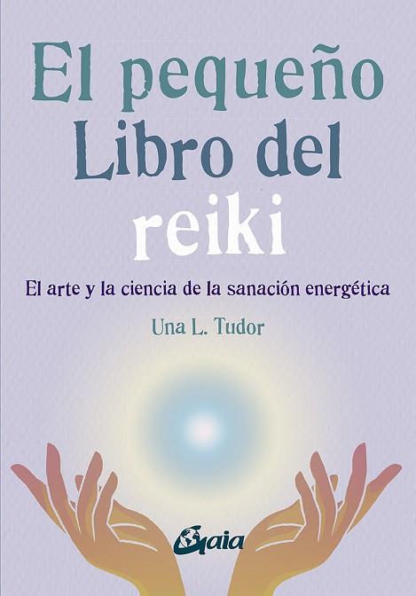 El pequeño libro del reiki | 9788484459927 | Tudor, Una L. | Librería Castillón - Comprar libros online Aragón, Barbastro