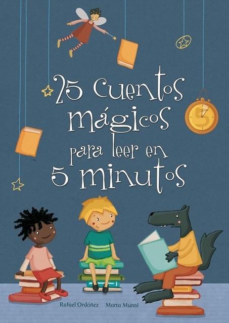 25 cuentos mágicos para leer en 5 minutos | 9788448835606 | MUNTE, MARTA; ORDOÑEZ, RAFAEL | Librería Castillón - Comprar libros online Aragón, Barbastro