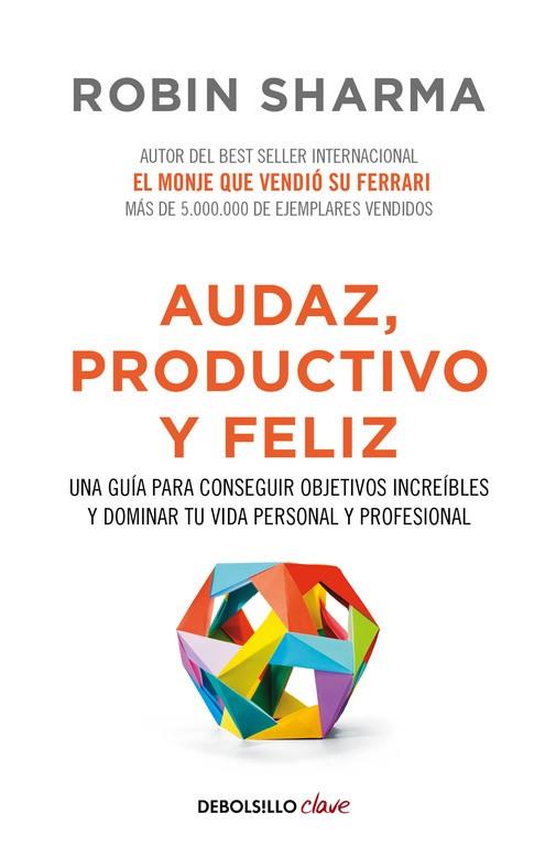 Audaz, productivo y feliz | 9788466337533 | SHARMA, ROBIN | Librería Castillón - Comprar libros online Aragón, Barbastro