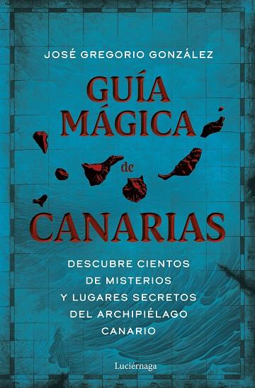 Guía mágica de Canarias | 9788419164971 | González, José Gregorio | Librería Castillón - Comprar libros online Aragón, Barbastro