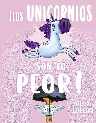 ¡Los unicornios son lo peor! | 9788491455943 | Willan, Alex | Librería Castillón - Comprar libros online Aragón, Barbastro
