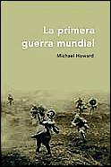 La primera guerra mundial | 9788484324195 | Howard, Michael | Librería Castillón - Comprar libros online Aragón, Barbastro