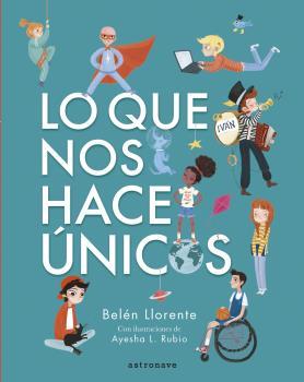 LO QUE NOS HACE ÚNICOS | 9788467945553 | LLORENTE, BELÉN / L. RUBIO, AYESHA | Librería Castillón - Comprar libros online Aragón, Barbastro