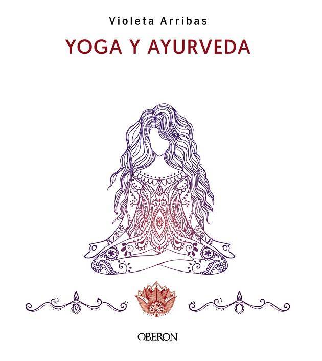Yoga y Ayurveda. Edición 2023 | 9788441547223 | Arribas Álvarez, Violeta | Librería Castillón - Comprar libros online Aragón, Barbastro