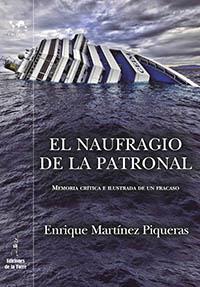 EL NAUFRAGIO DE LA PATRONAL | 9788479607326 | MARTINEZ PIQUERAS, ENRIQUE | Librería Castillón - Comprar libros online Aragón, Barbastro
