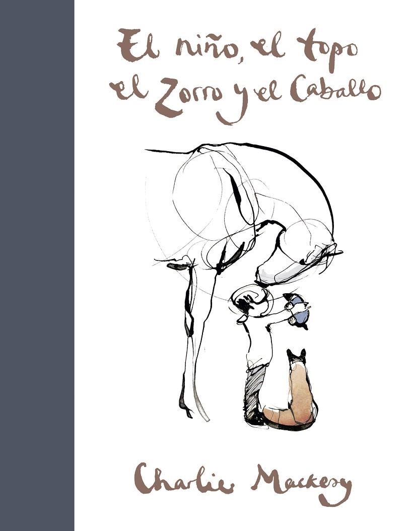 El niño, el topo, el zorro y el caballo | 9788491294788 | Mackesy, Charlie | Librería Castillón - Comprar libros online Aragón, Barbastro