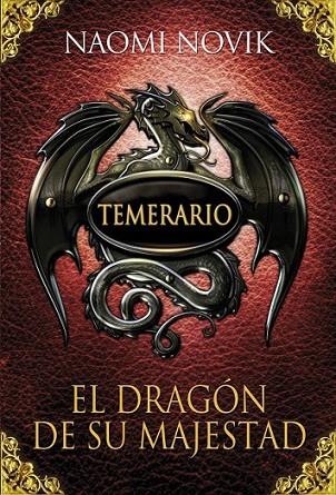TEMERARIO 1 : EL DRAGÓN DE SU MAJESTAD | 9788420406329 | NOVIK, NAOMI | Librería Castillón - Comprar libros online Aragón, Barbastro