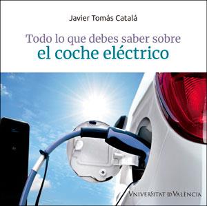 Todo lo que debes saber sobre el coche eléctrico | 9788491344889 | Tomás Catalá, Javier | Librería Castillón - Comprar libros online Aragón, Barbastro
