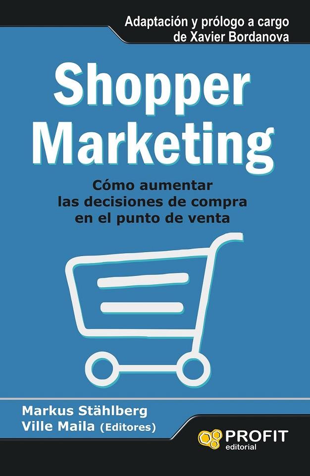 SHOPPER MARKETING | 9788415735458 | STÄHLBERG (ED.), MARKUS; MAILA (ED.), VILLE | Librería Castillón - Comprar libros online Aragón, Barbastro