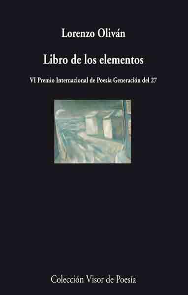 LIBRO DE LOS ELEMENTOS, EL (VI PREMIO INTERNACIONAL G27) | 9788475225586 | OLIVAN, LORENZO | Librería Castillón - Comprar libros online Aragón, Barbastro