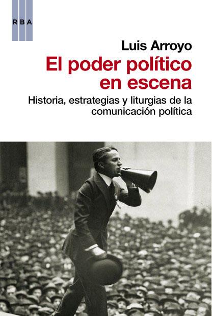 poder político en escena, El | 9788490062487 | ARROYO, LUIS | Librería Castillón - Comprar libros online Aragón, Barbastro