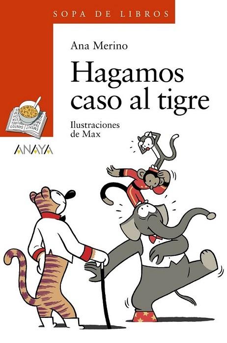 HAGAMOS CASO AL TIGRE - SOPA DE LIBROS | 9788466793001 | MERINO, ANA; MAX (IL.) | Librería Castillón - Comprar libros online Aragón, Barbastro
