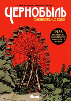 Chernóbil : La Zona 1 | 9788499471723 | Sánchez, Francisco; Bustos, Natacha | Librería Castillón - Comprar libros online Aragón, Barbastro