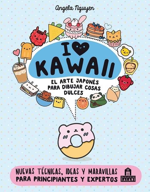 I love Kawaii. El arte japonés de para dibujar cosas dulces | 9788893677400 | Nguyen, Angela | Librería Castillón - Comprar libros online Aragón, Barbastro