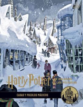 Harry Potter: Los archivos de las películas 10. Casas y pueblos mágicos | 9788467940701 | Reveson, Jody | Librería Castillón - Comprar libros online Aragón, Barbastro