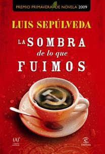 SOMBRA DE LO QUE FUIMOS, LA (P.PRIMAVERA 2009) | 9788467031003 | SEPULVEDA, LUIS | Librería Castillón - Comprar libros online Aragón, Barbastro
