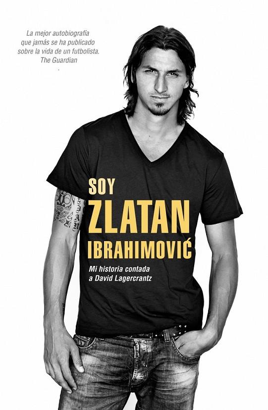 Soy Zlatan Ibrahimovic | 9788415242857 | IBRAHIMOVIC, ZLATAN/LAGERCRANTZ, DAVID | Librería Castillón - Comprar libros online Aragón, Barbastro