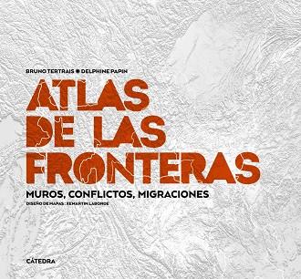 Atlas de las fronteras | 9788437643526 | Tertrais, Bruno; Papin, Delphine | Librería Castillón - Comprar libros online Aragón, Barbastro