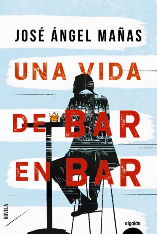 Una vida de bar en bar | 9788491893998 | Mañas, José Ángel | Librería Castillón - Comprar libros online Aragón, Barbastro