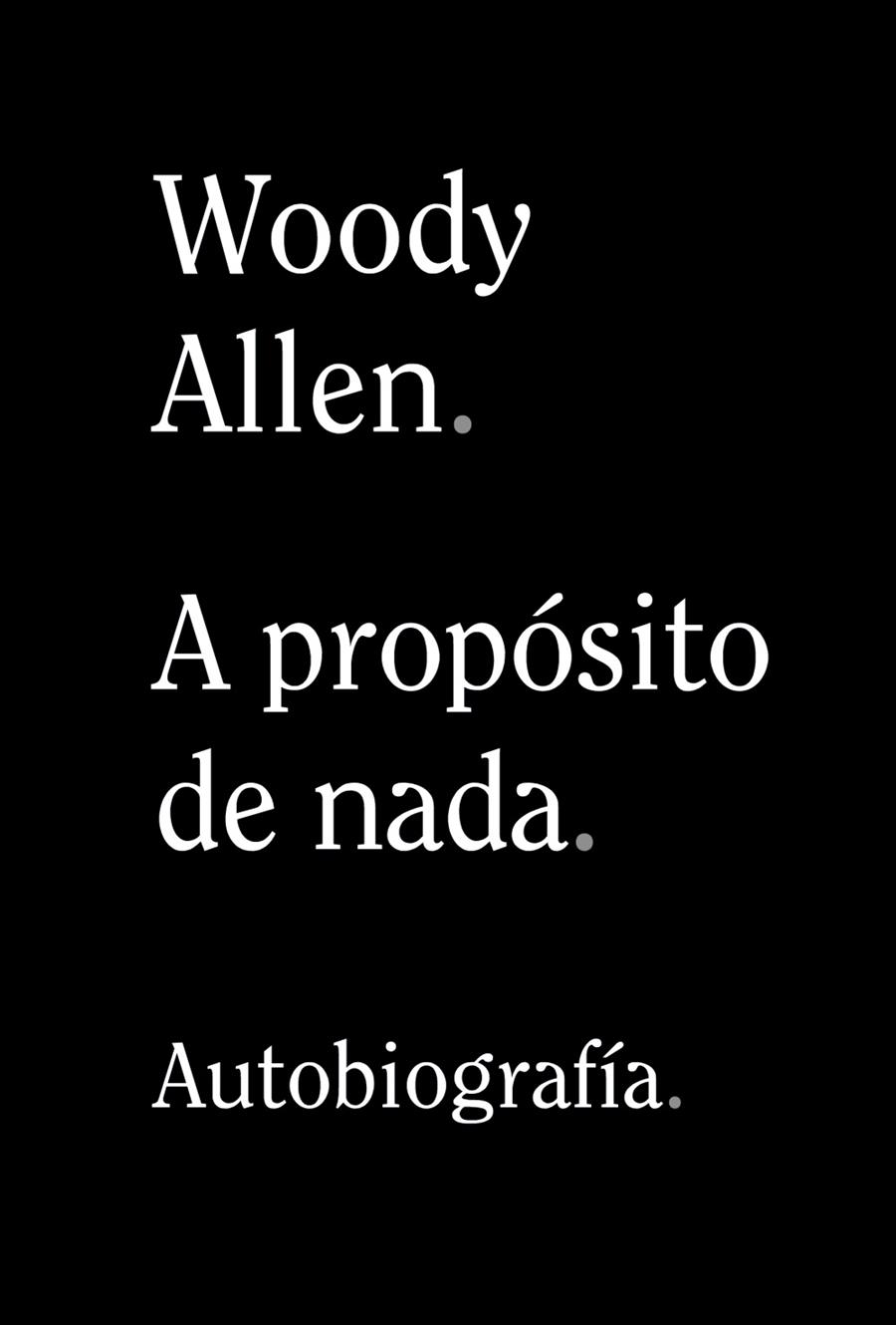 A propósito de nada | 9788491819950 | Allen, Woody | Librería Castillón - Comprar libros online Aragón, Barbastro