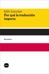 POR QUÉ LA TRADUCCIÓN IMPORTA | 9788492946389 | GROSSMAN, EDITH | Librería Castillón - Comprar libros online Aragón, Barbastro