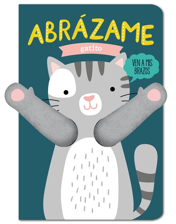 Abrázame gatito | 9788412229707 | Louwers, Tanja ; Verbakel, Helmi | Librería Castillón - Comprar libros online Aragón, Barbastro