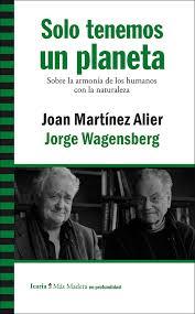 Solo tenemos un planeta | 9788498887563 | Martínez Alier, Joan/Wagensberg, Jorge | Librería Castillón - Comprar libros online Aragón, Barbastro