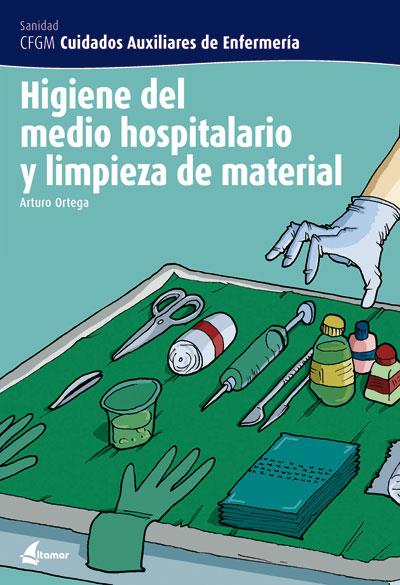 HIGIENE DEL MEDIO HOSPITALARIO Y LIMPIEZA DEL MATERIAL | 9788496334212 | ORTEGA PEREZ, ARTURO | Librería Castillón - Comprar libros online Aragón, Barbastro