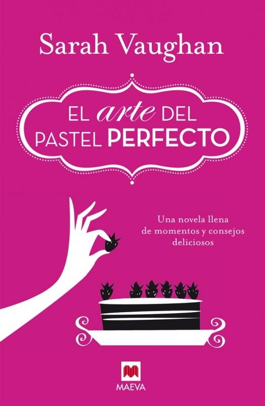 El arte del pastel perfecto | 9788415893950 | Vaughan, Sarah | Librería Castillón - Comprar libros online Aragón, Barbastro