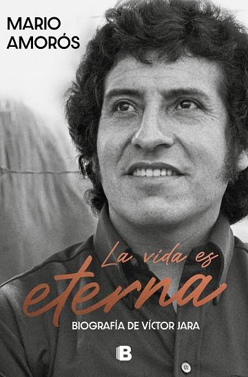 La vida es eterna : Biografía de Víctor Jara | 9788466675321 | Amorós, Mario | Librería Castillón - Comprar libros online Aragón, Barbastro