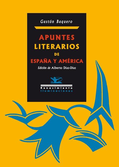 APUNTES LITERARIOS DE ESPAÑA Y AMÉRICA | 9788484726418 | BAQUERO, GASTÓN | Librería Castillón - Comprar libros online Aragón, Barbastro