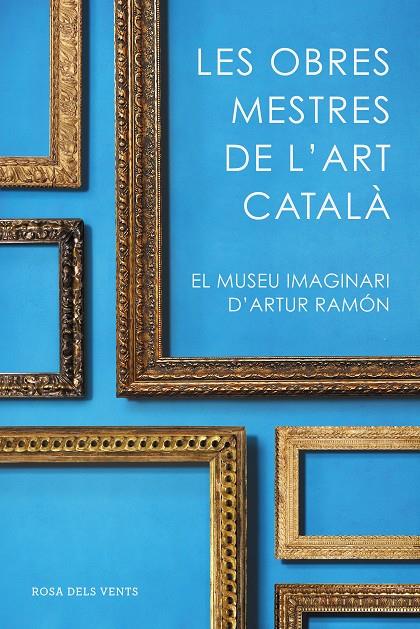 Les obres mestres de l'art català | 9788416930753 | Ramon, Artur | Librería Castillón - Comprar libros online Aragón, Barbastro