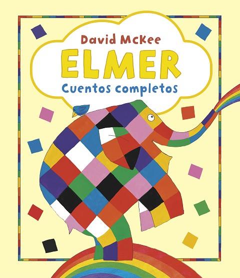 Elmer. Recopilatorio de cuentos - Elmer. Cuentos completos | 9788448865610 | McKee, David | Librería Castillón - Comprar libros online Aragón, Barbastro