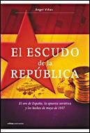 ESCUDO DE LA REPUBLICA, EL | 9788484328926 | VIÑAS, ANGEL | Librería Castillón - Comprar libros online Aragón, Barbastro