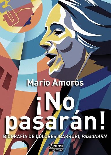 ¡NO PASARÁN!: BIOGRAFÍA DE DOLORES IBARRURI, PASIONARIA | 9788446051107 | Amorós, Mario | Librería Castillón - Comprar libros online Aragón, Barbastro