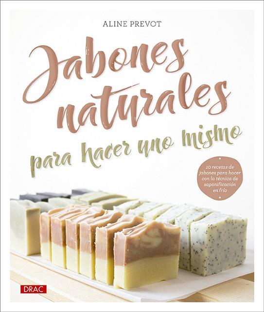 Jabones naturales para hacer uno mismo | 9788498747041 | Prevot, Aline | Librería Castillón - Comprar libros online Aragón, Barbastro