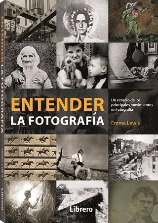 ENTENDER LA FOTOGRAFIA | 9789463594844 | LEWIS, EMMA | Librería Castillón - Comprar libros online Aragón, Barbastro