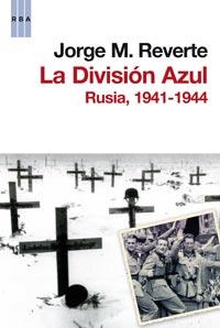 DIVISION AZUL, LA | 9788498679465 | REVERTE, JORGE M. | Librería Castillón - Comprar libros online Aragón, Barbastro