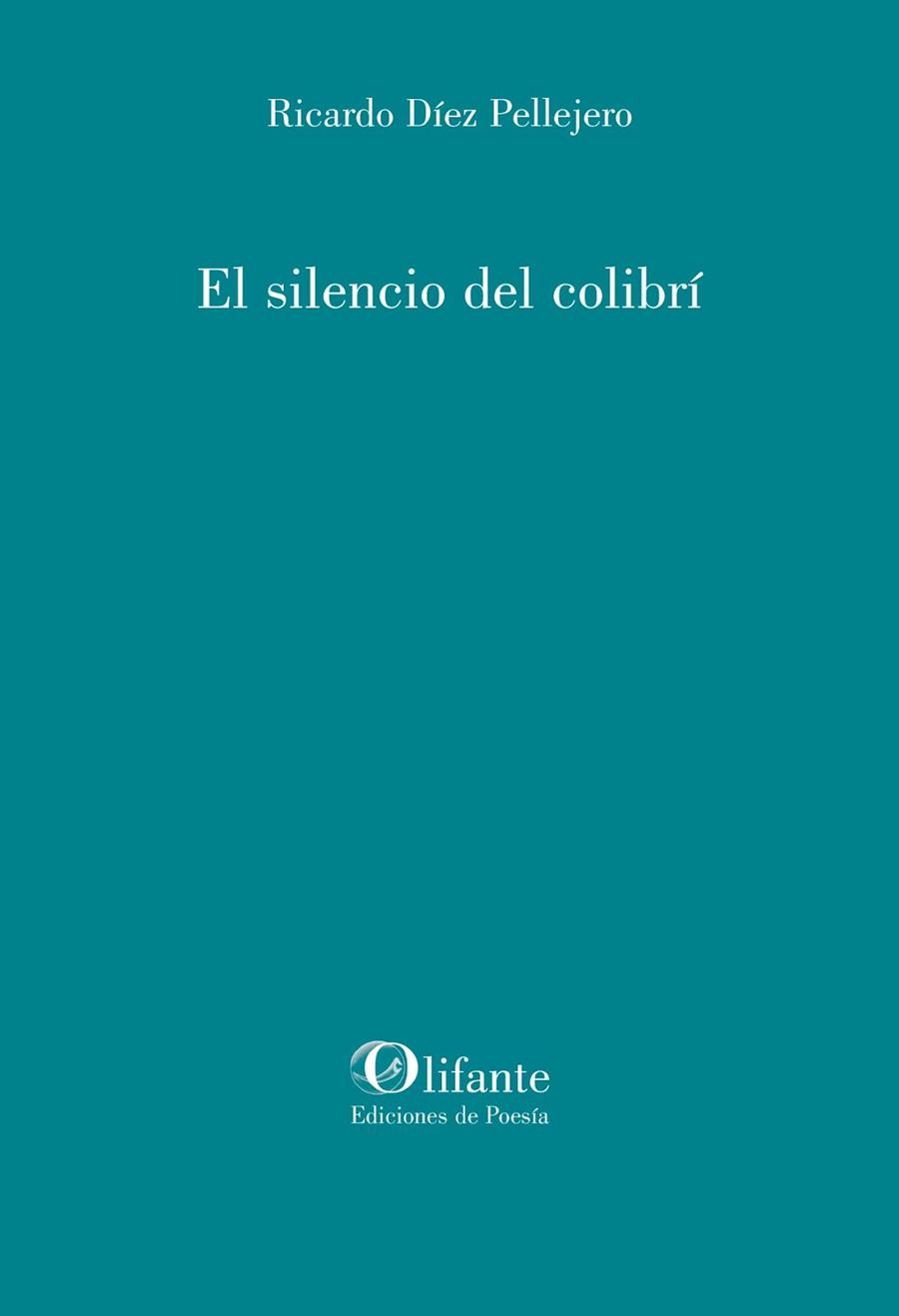 El silencio del colibrí | 9788412691962 | Díez Pellejero, Ricardo | Librería Castillón - Comprar libros online Aragón, Barbastro