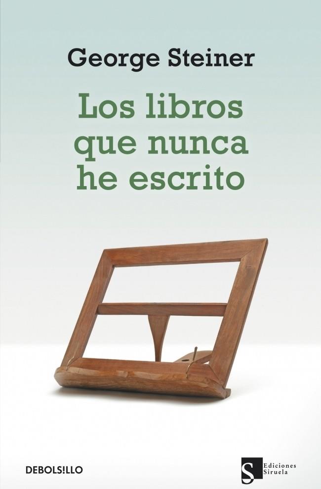 LIBROS QUE NUNCA HE ESCRITO, LOS | 9788499088211 | STEINER,GEORGE | Librería Castillón - Comprar libros online Aragón, Barbastro