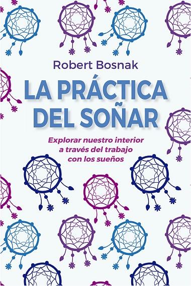 La práctica del soñar (N.E.) | 9788491116097 | Bosnak, Robert | Librería Castillón - Comprar libros online Aragón, Barbastro