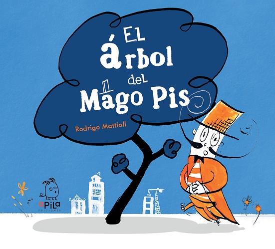 El árbol del Mago Pis | 9788417028824 | Mattioli, Rodrigo | Librería Castillón - Comprar libros online Aragón, Barbastro