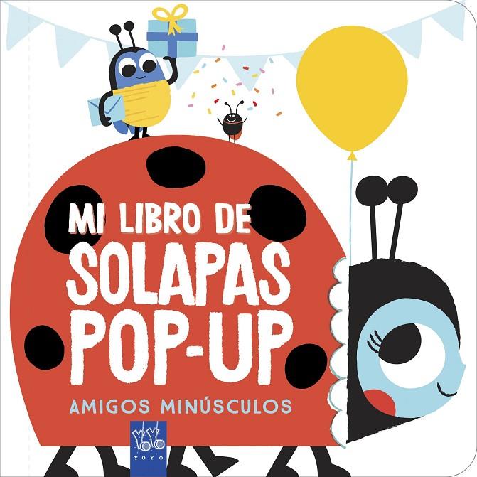 Amigos minúsculos - Mi libro de solapas pop-up | 9788408238942 | YOYO | Librería Castillón - Comprar libros online Aragón, Barbastro